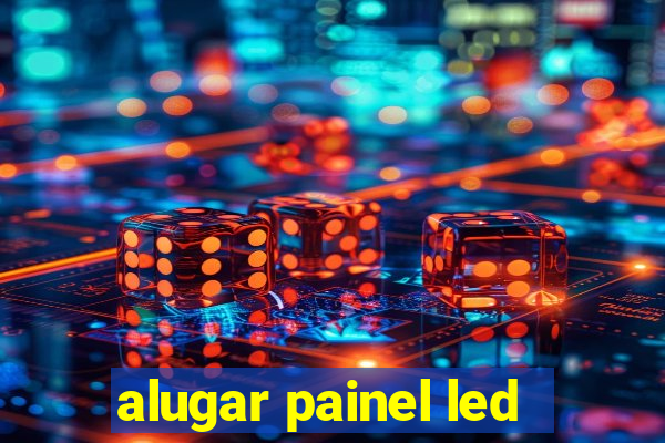 alugar painel led